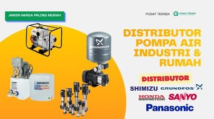 Pusat teknik distributor pompa air rumah dan industri