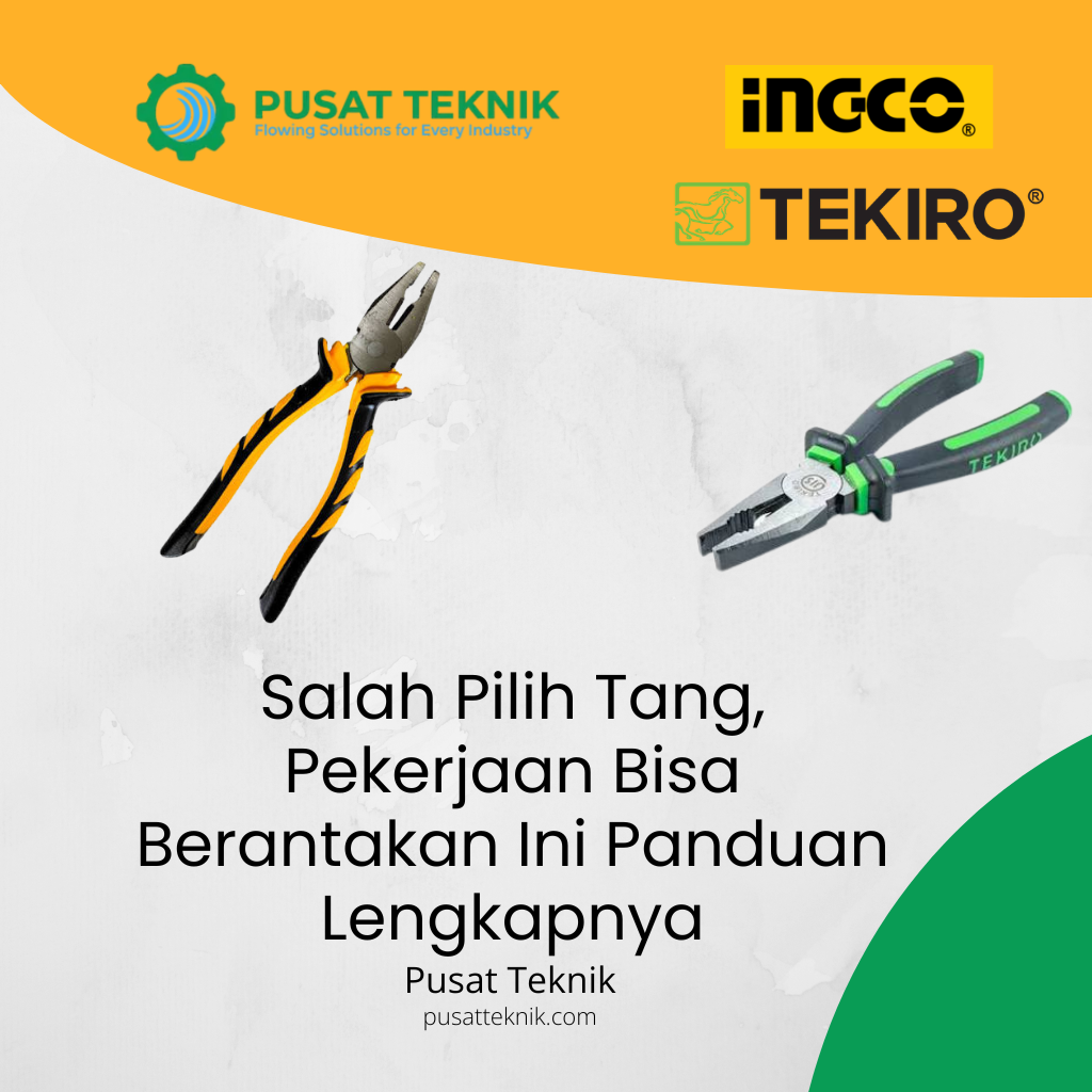 Salah Pilih Tang, Pekerjaan Bisa Berantakan Ini Panduan Lengkapnya