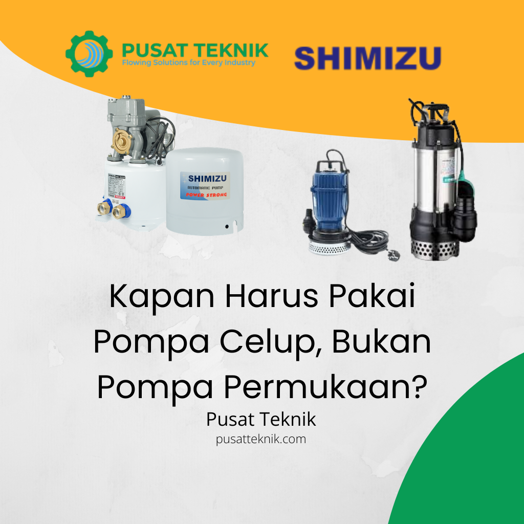 Kapan Harus Pakai Pompa Celup, Bukan Pompa Permukaan?